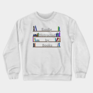 Easily distracted  by books Crewneck Sweatshirt